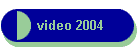 video 2004